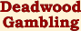 Deadwood Gambling