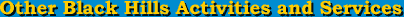 Other Black Hills Activities and Services